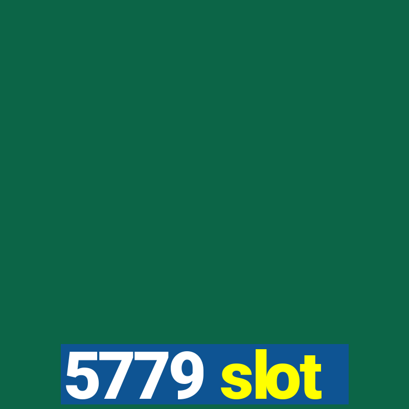 5779 slot